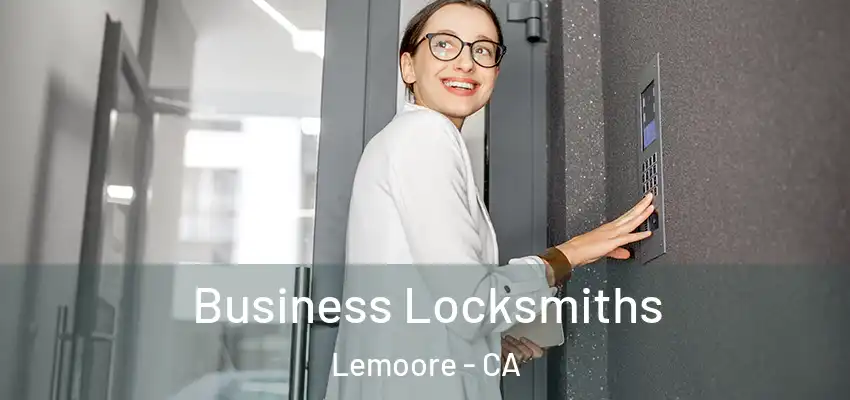 Business Locksmiths Lemoore - CA