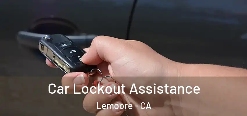 Car Lockout Assistance Lemoore - CA
