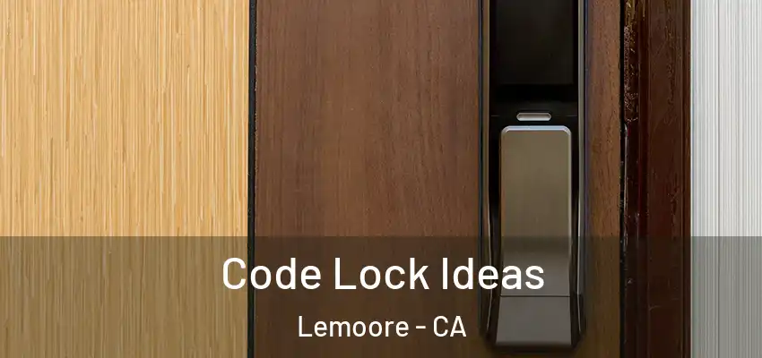  Code Lock Ideas Lemoore - CA