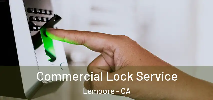 Commercial Lock Service Lemoore - CA