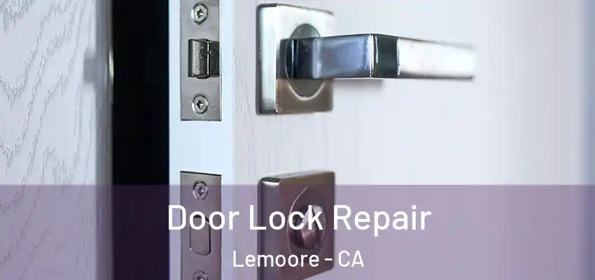 Door Lock Repair Lemoore - CA