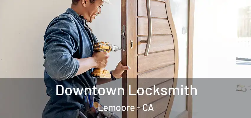  Downtown Locksmith Lemoore - CA