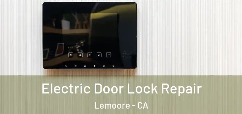 Electric Door Lock Repair Lemoore - CA