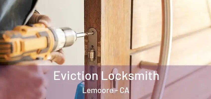 Eviction Locksmith Lemoore - CA