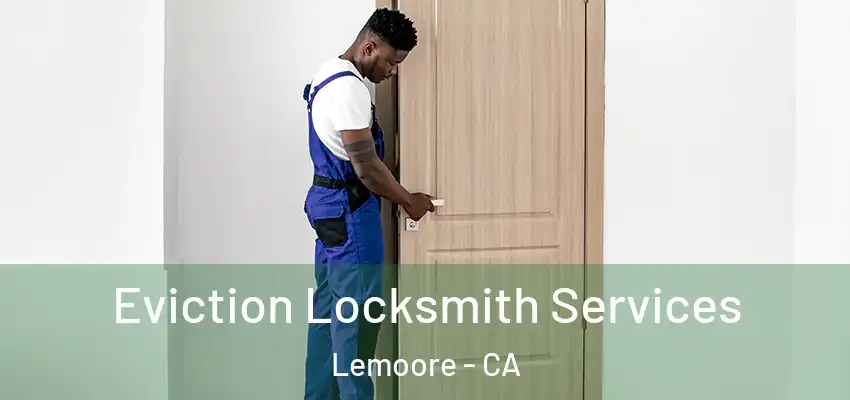  Eviction Locksmith Services Lemoore - CA
