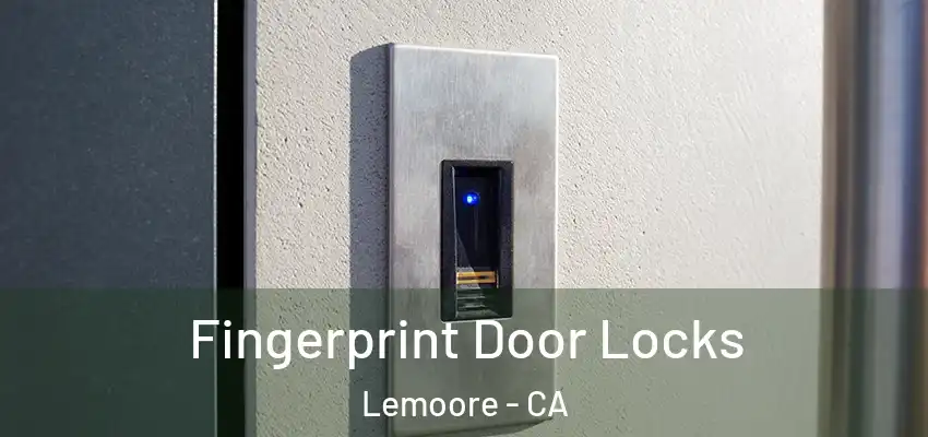 Fingerprint Door Locks Lemoore - CA