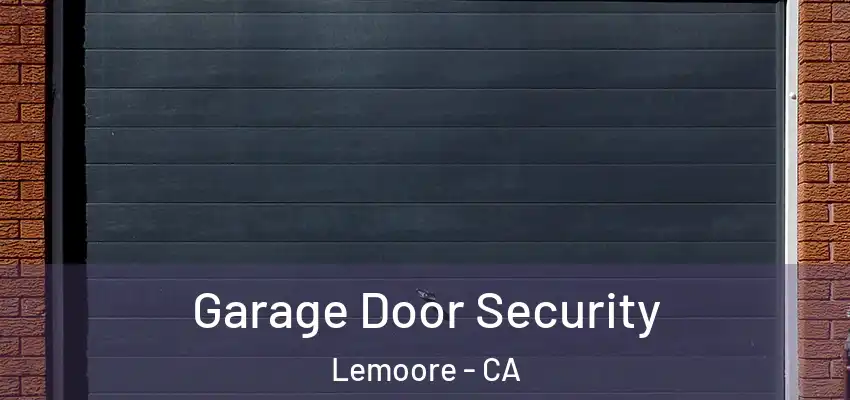 Garage Door Security Lemoore - CA
