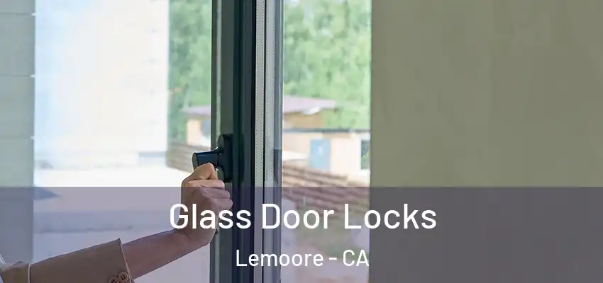 Glass Door Locks Lemoore - CA