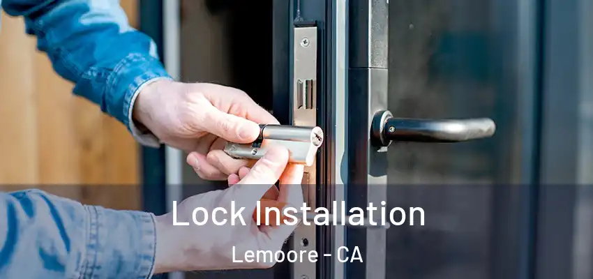 Lock Installation Lemoore - CA