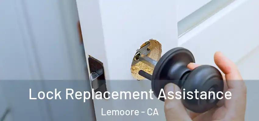 Lock Replacement Assistance Lemoore - CA