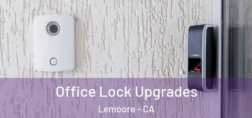 Office Lock Upgrades Lemoore - CA