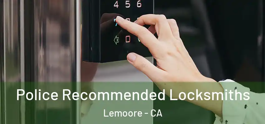Police Recommended Locksmiths Lemoore - CA