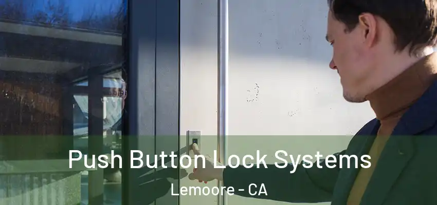 Push Button Lock Systems Lemoore - CA