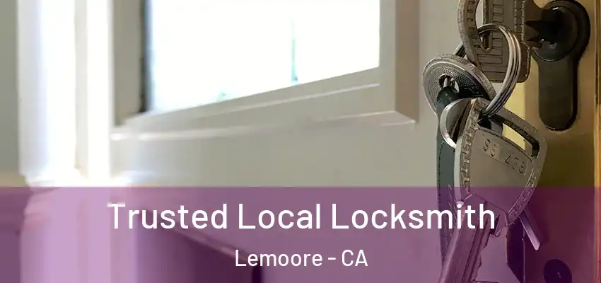  Trusted Local Locksmith Lemoore - CA