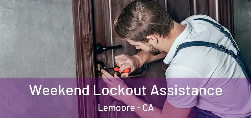 Weekend Lockout Assistance Lemoore - CA
